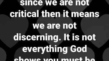 Some think that since we are not critical then it means we are not discerning.